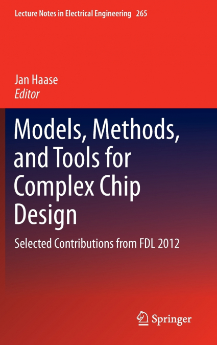 Models, Methods, and Tools for Complex Chip Design