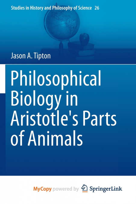 Philosophical Biology in Aristotle’s Parts of Animals