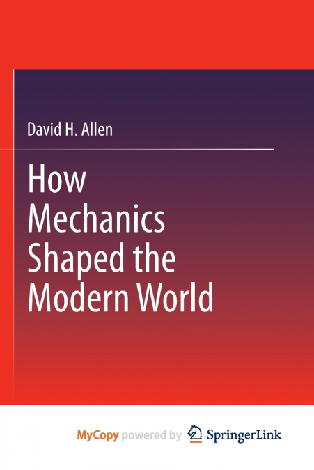 How Mechanics Shaped the Modern World