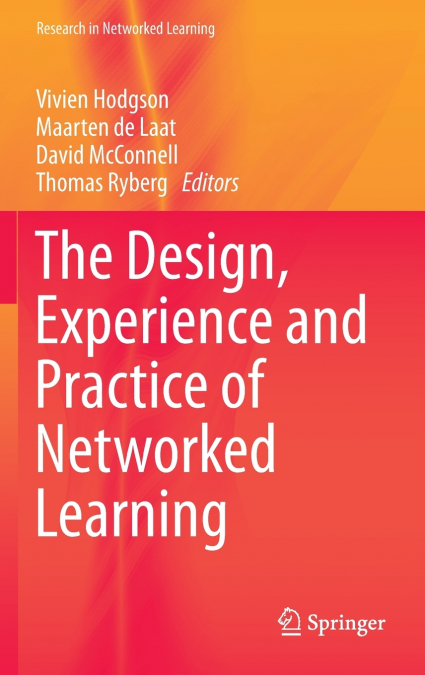 The Design, Experience and Practice of Networked Learning
