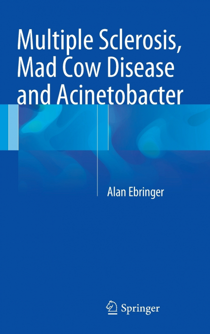 Multiple Sclerosis, Mad Cow Disease and Acinetobacter