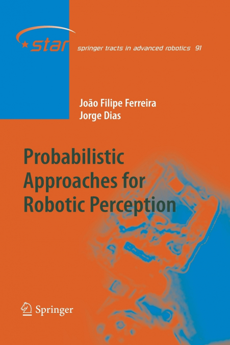 Probabilistic Approaches to Robotic Perception