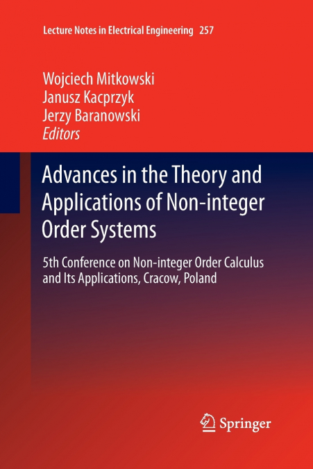 Advances in the Theory and Applications of Non-integer Order Systems