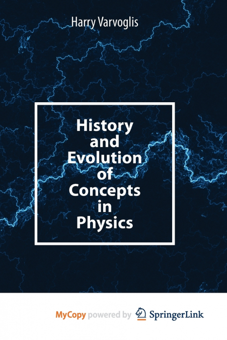 History and Evolution of Concepts in Physics
