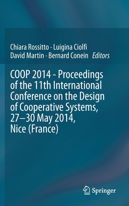 COOP 2014 - Proceedings of the 11th International Conference on the Design of Cooperative Systems, 27-30 May 2014, Nice (France)