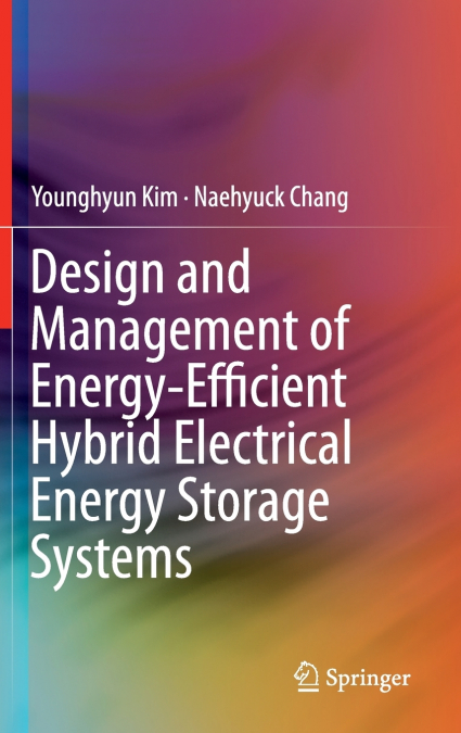 Design and Management of Energy-Efficient Hybrid Electrical Energy Storage Systems