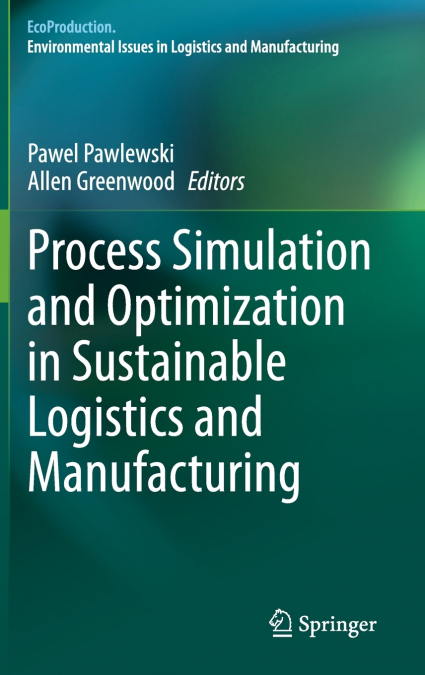 Process Simulation and Optimization in Sustainable Logistics and Manufacturing