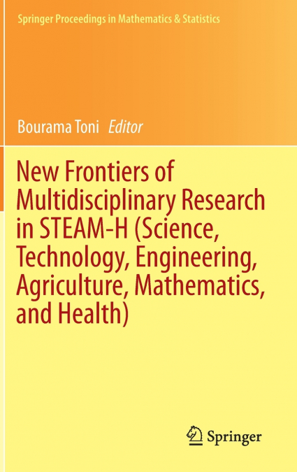 New Frontiers of Multidisciplinary Research in STEAM-H (Science, Technology, Engineering, Agriculture, Mathematics, and Health)