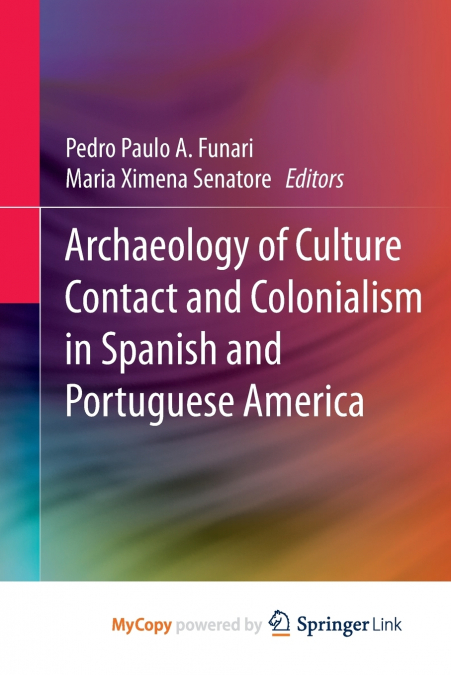 Archaeology of Culture Contact and Colonialism in Spanish and Portuguese America