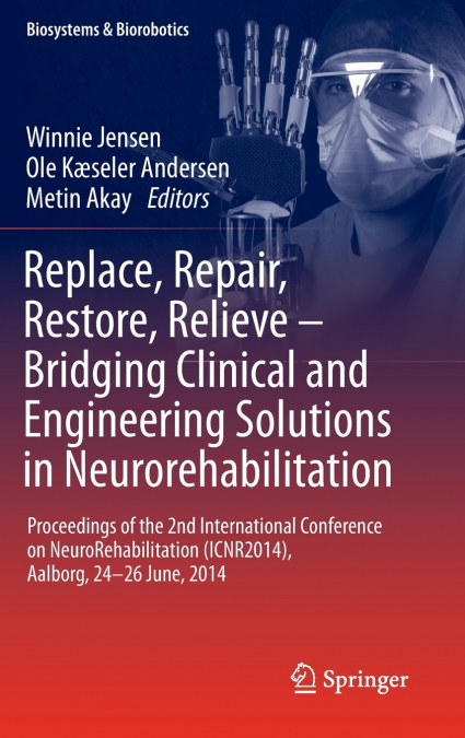 Replace, Repair, Restore, Relieve - Bridging Clinical and Engineering Solutions in Neurorehabilitation