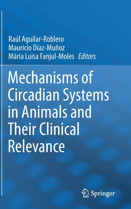 Mechanisms of Circadian Systems in Animals and Their Clinical Relevance