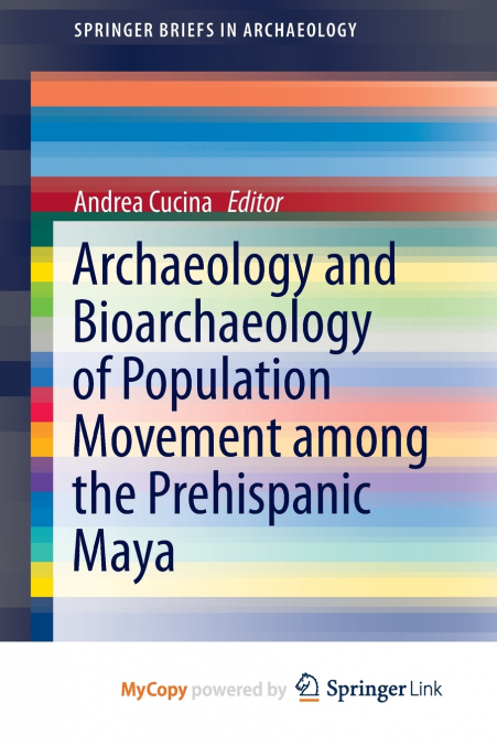 Archaeology and Bioarchaeology of Population Movement among the Prehispanic Maya