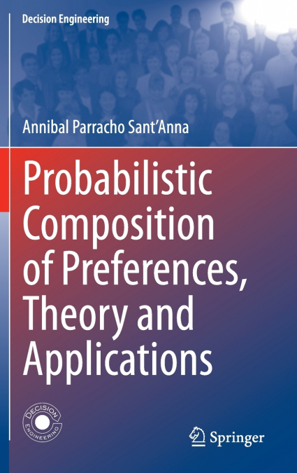 Probabilistic Composition of Preferences, Theory and Applications