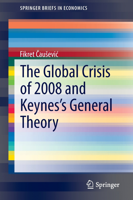 The Global Crisis of 2008 and Keynes’s General Theory