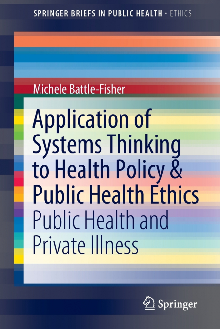 Application of Systems Thinking to Health Policy & Public Health Ethics