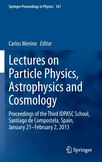 Lectures on Particle Physics, Astrophysics and Cosmology