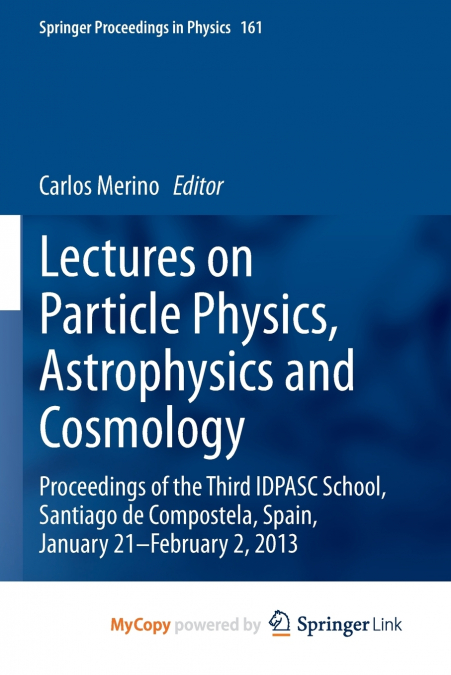 Lectures on Particle Physics, Astrophysics and Cosmology
