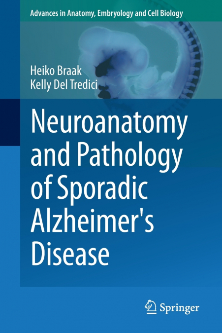 Neuroanatomy and Pathology of Sporadic Alzheimer’s Disease