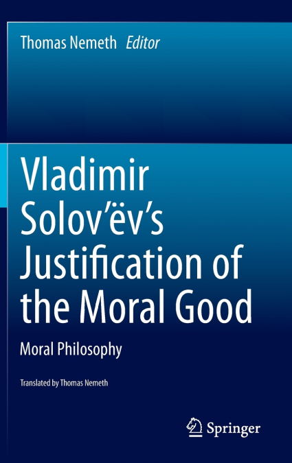 Vladimir Solov’ëv’s Justification of the Moral Good