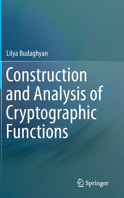 Construction and Analysis of Cryptographic Functions