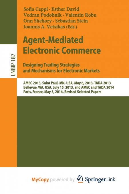 Agent-Mediated Electronic Commerce. Designing Trading Strategies and Mechanisms for Electronic Markets