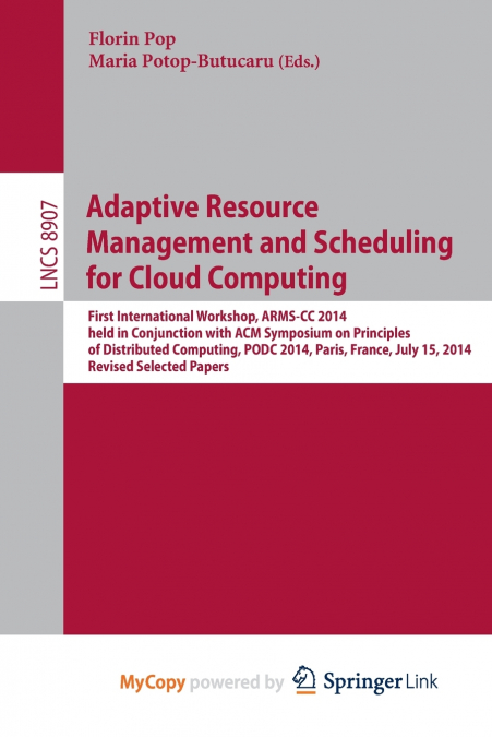 Adaptive Resource Management and Scheduling for Cloud Computing