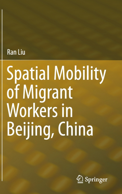 Spatial Mobility of Migrant Workers in Beijing, China