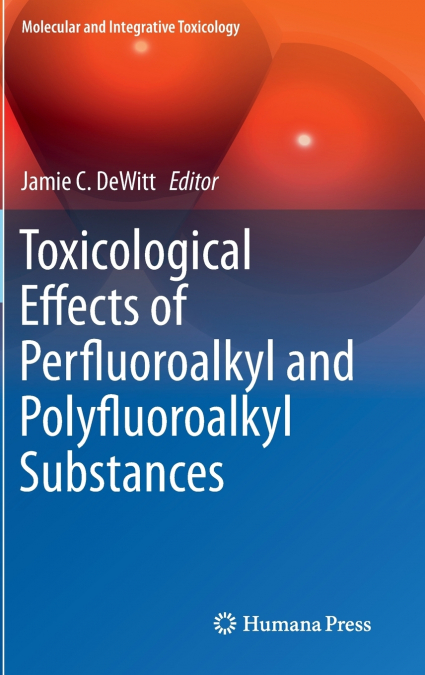 Toxicological Effects of Perfluoroalkyl and Polyfluoroalkyl Substances