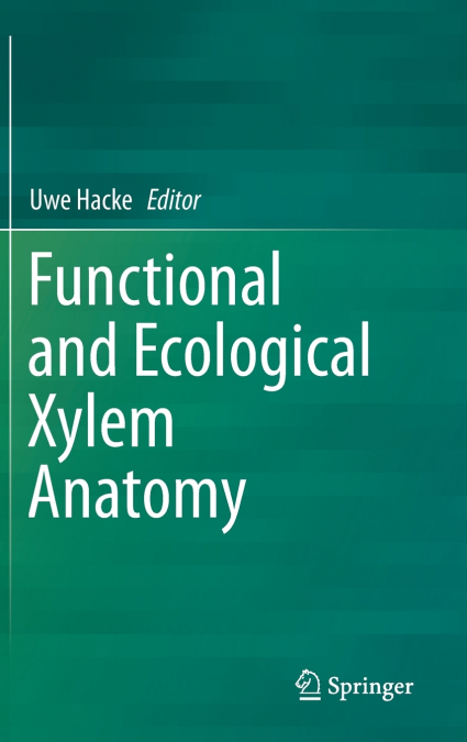Functional and Ecological Xylem Anatomy