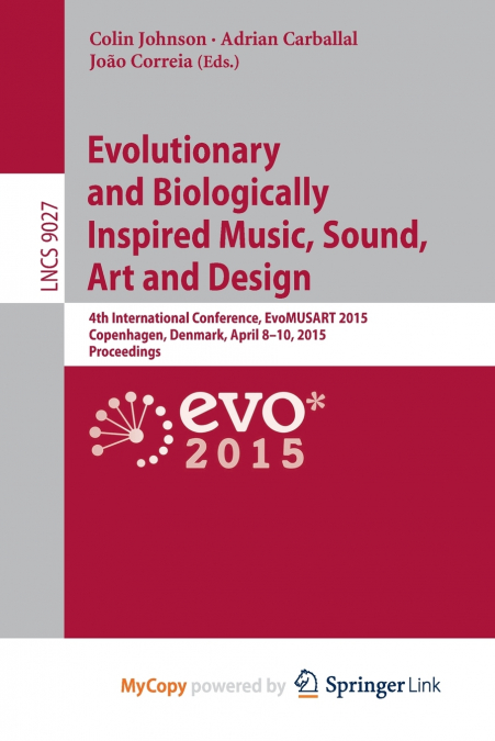 Evolutionary and Biologically Inspired Music, Sound, Art and Design