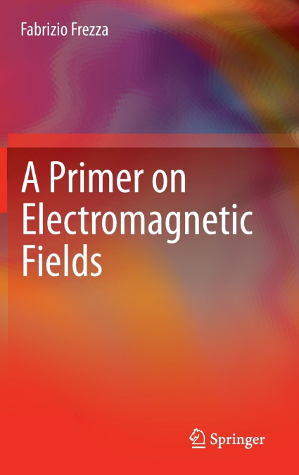 A Primer on Electromagnetic Fields