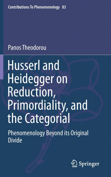 Husserl and Heidegger on Reduction, Primordiality, and the Categorial