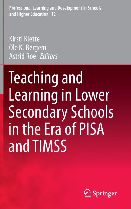 Teaching and Learning in Lower Secondary Schools in the Era of PISA and TIMSS