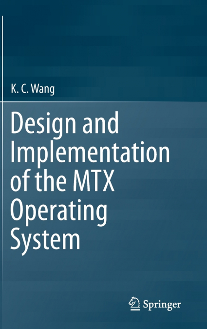 Design and Implementation of the MTX Operating System