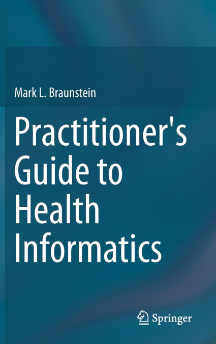 Practitioner’s Guide to Health Informatics