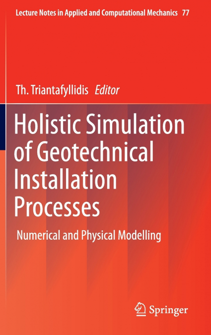 Holistic Simulation of Geotechnical Installation Processes