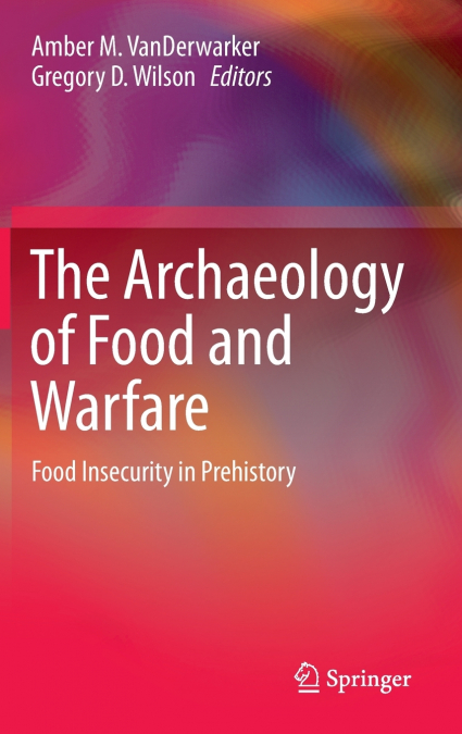 The Archaeology of Food and Warfare