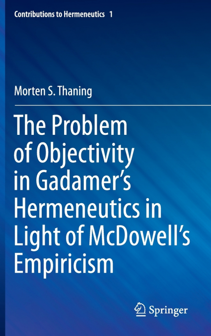 The Problem of Objectivity in Gadamer’s Hermeneutics in Light of McDowell’s Empiricism