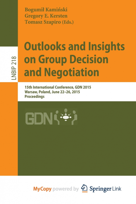 Outlooks and Insights on Group Decision and Negotiation