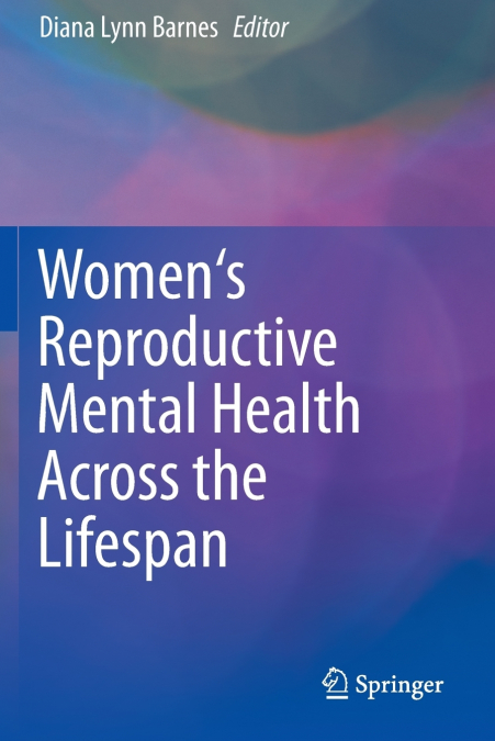 Women’s Reproductive Mental Health Across the Lifespan