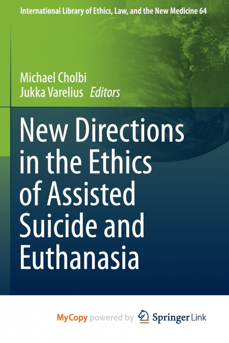 New Directions in the Ethics of Assisted Suicide and Euthanasia
