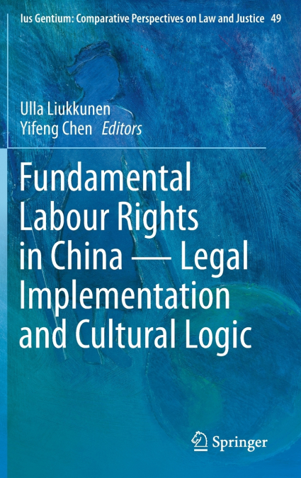 Fundamental Labour Rights in China - Legal Implementation and Cultural Logic