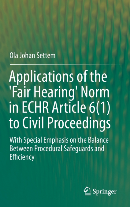 Applications of the ’Fair Hearing’ Norm in ECHR Article 6(1) to Civil Proceedings