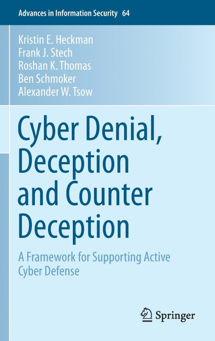 Cyber Denial, Deception and Counter Deception
