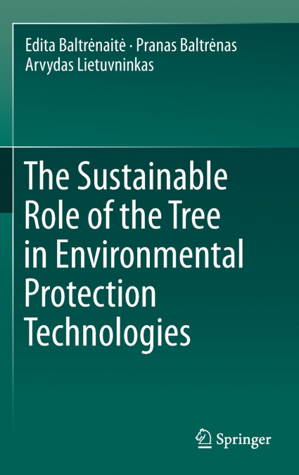 The Sustainable Role of the Tree in Environmental Protection Technologies