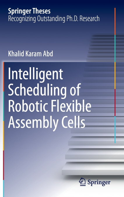 Intelligent Scheduling of Robotic Flexible Assembly Cells