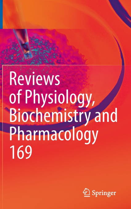 Reviews of Physiology, Biochemistry and Pharmacology Vol. 169