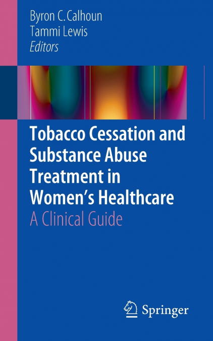 Tobacco Cessation and Substance Abuse Treatment in Women’s Healthcare
