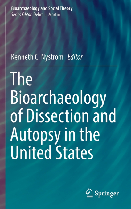 The Bioarchaeology of Dissection and Autopsy in the United States