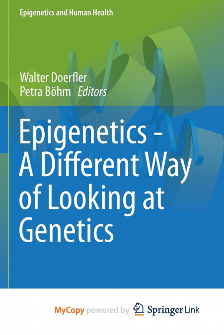 Epigenetics - A Different Way of Looking at Genetics